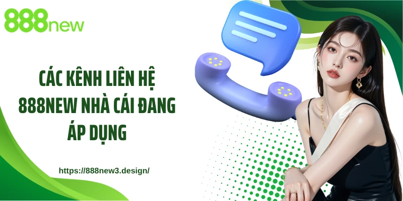 Các kênh liên hệ 888NEW nhà cái đang áp dụng