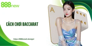 Cách Chơi Baccarat: Cập Nhật Kỹ thuật Từ Cơ Bản Đến Nâng Cao
