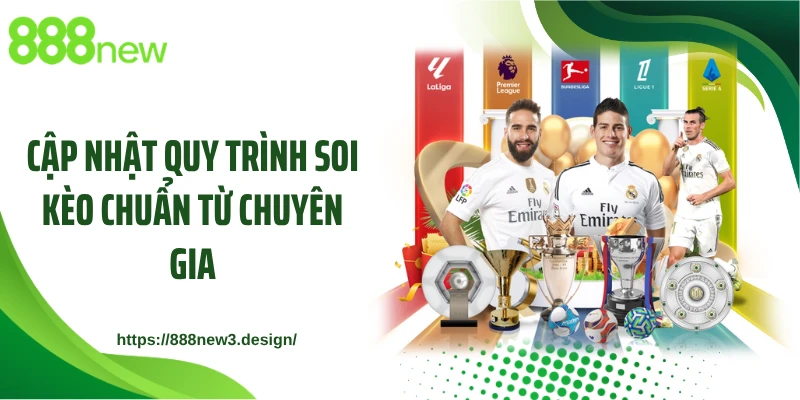 Cập nhật quy trình soi kèo chuẩn từ chuyên gia