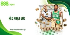Kèo Phạt Góc 888NEW - Bí Kíp Về Bờ Chuẩn Cao Thủ Soi Kèo