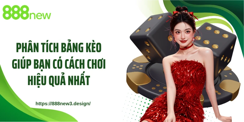 Phân tích bảng kèo giúp bạn có cách chơi hiệu quả nhất