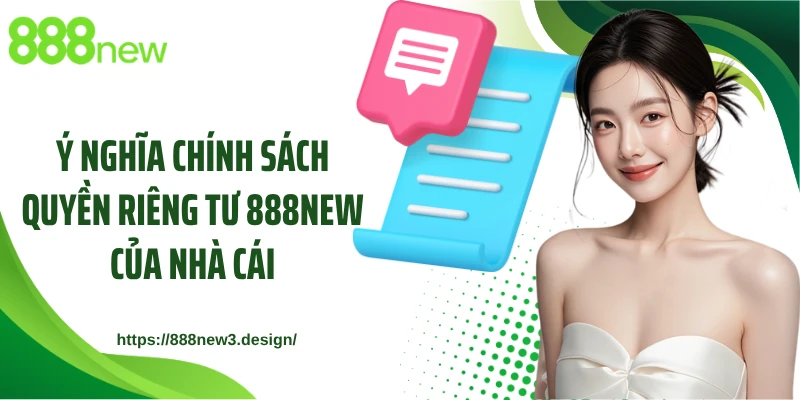 Ý nghĩa chính sách quyền riêng tư 888NEW của nhà cái